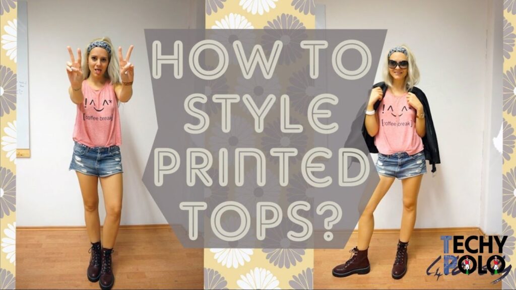 How to Style Printed Tops for Different Occasions