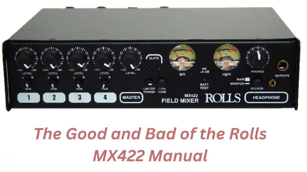 the Good and Bad of the Rolls MX422 Manual